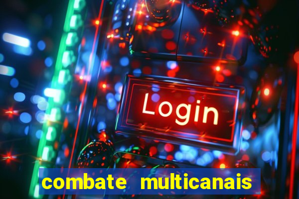 combate multicanais ao vivo